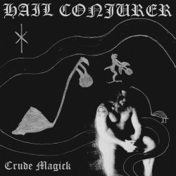 Hail Conjurer - Crude Magick, DLP