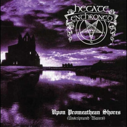 Hecate Enthroned - Upon Promeathean Shores (Unscriptured Waters), Digi CD
