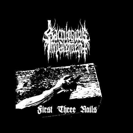 Sacrilegious Impalement - First Three Nails, CD