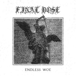 Final Dose - Endless Woe, LP