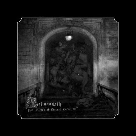 Azelisassath - Past Times of Eternal Downfall, MLP