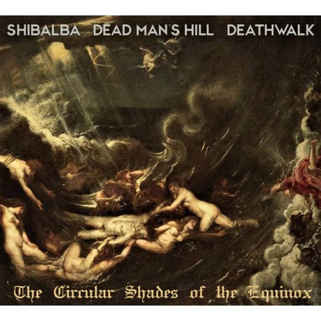 Shibalba / Dead Man's Hill / Deathwalk - The Circular Shades Of The Equinox CD (Corners bend)
